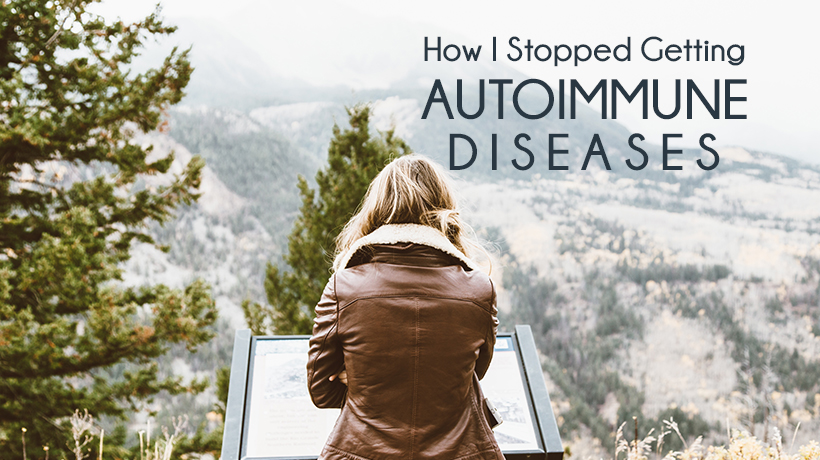 How I stopped Getting Autoimmune Diseases