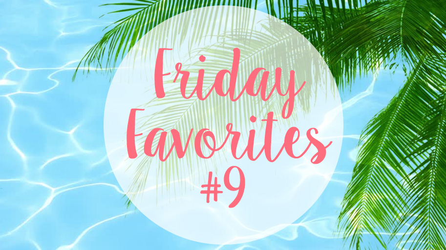 Friday Favorites 9