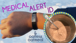 Medical Alert ID and Oatless Oatmeal