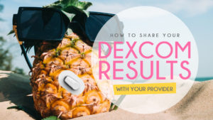 How to Share your dexcom results with your provider or endo