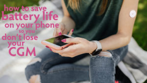 How to save battery life on your phone t1d living