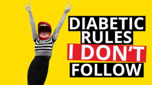 Blog Diabetic Rules I Dont Follow