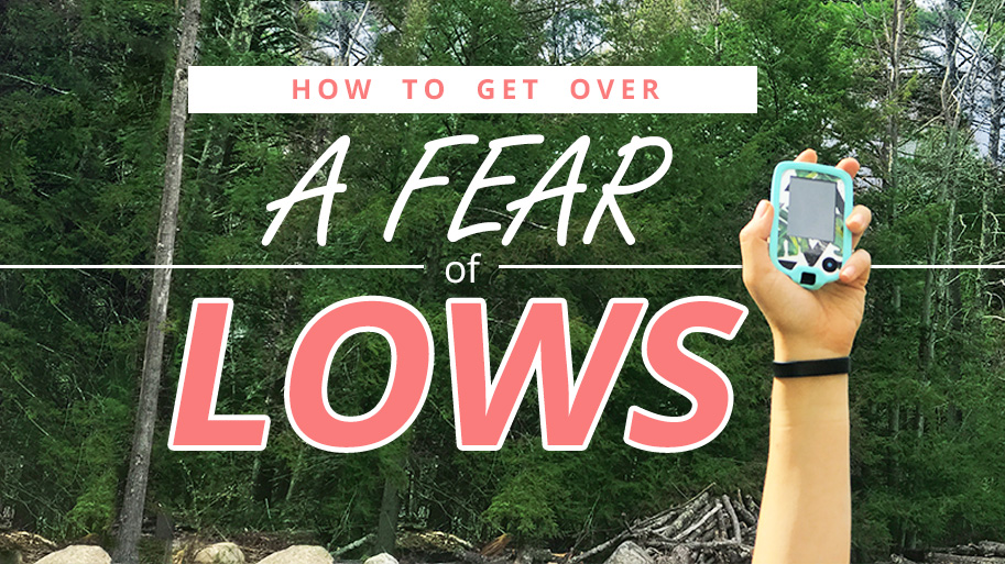 How to get over a fear of lows T1D Living