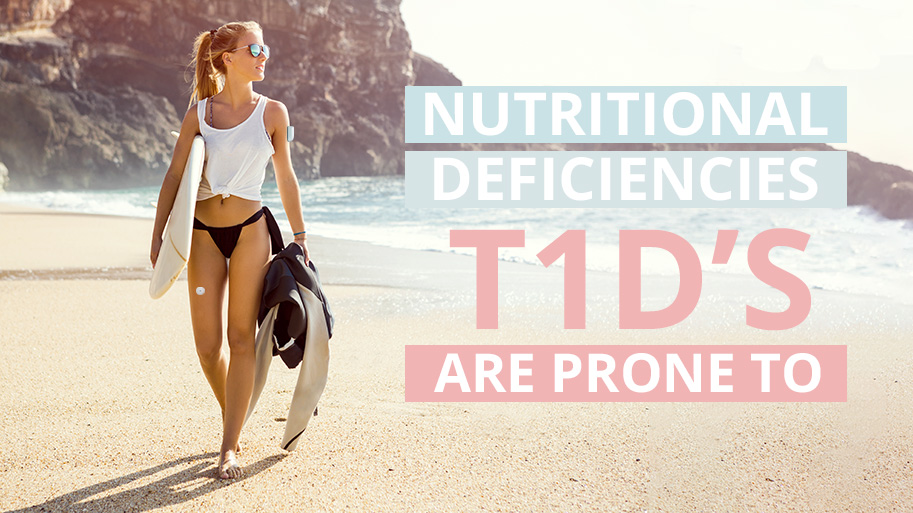 Nutritional Deficiencies T1Ds are prone to T1D Living